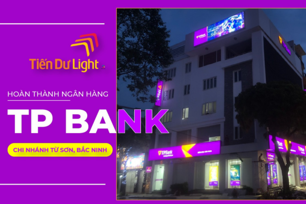 Tiến Dư Light - Địa chỉ thi công bảng hiệu uy tín hàng đầu Việt Nam
