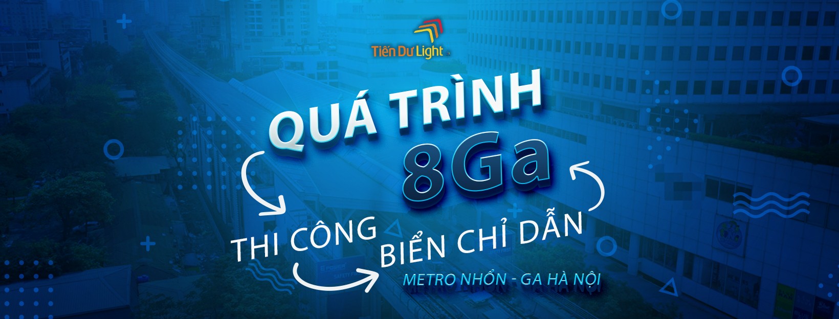 Tiến Dư Light và hành trình thi công biển chỉ dẫn 8 nhà ga tuyến Metro Nhổn - Ga Hà Nội